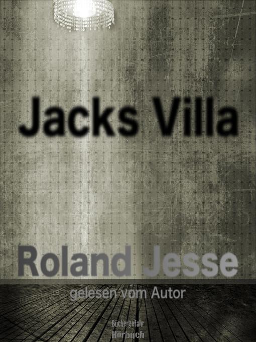 Title details for Jacks Villa by Roland Jesse - Available